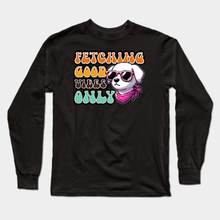 Fetching Good Vibes Only - Dog with Pink Accesories Long Sleeve T-Shirt